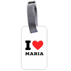 I Love Maria Luggage Tag (two Sides) by ilovewhateva