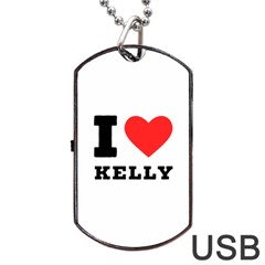 I Love Kelly  Dog Tag Usb Flash (one Side) by ilovewhateva