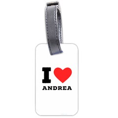 I Love Andrea Luggage Tag (two Sides) by ilovewhateva