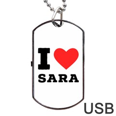 I Love Sara Dog Tag Usb Flash (one Side) by ilovewhateva