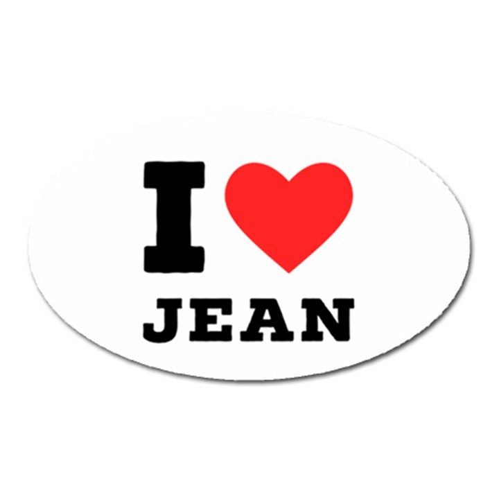 I love jean Oval Magnet