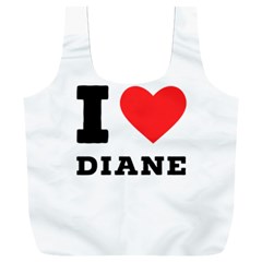 I Love Diane Full Print Recycle Bag (xxxl) by ilovewhateva