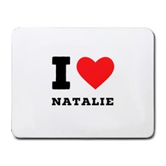 I Love Natalie Small Mousepad by ilovewhateva