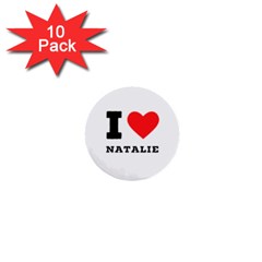 I Love Natalie 1  Mini Buttons (10 Pack)  by ilovewhateva