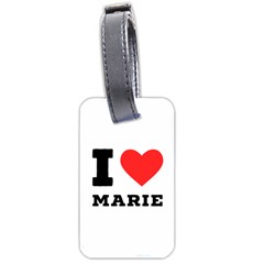 I Love Marie Luggage Tag (one Side) by ilovewhateva