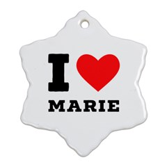 I Love Marie Snowflake Ornament (two Sides) by ilovewhateva