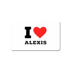 I Love Alexis Magnet (name Card) by ilovewhateva