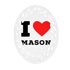 I Love Mason Ornament (oval Filigree) by ilovewhateva