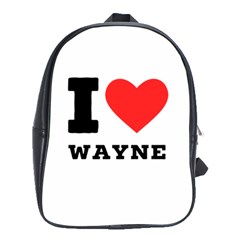 I Love Wayne School Bag (xl) by ilovewhateva