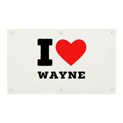 I Love Wayne Banner And Sign 5  X 3  by ilovewhateva
