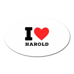 I Love Harold Oval Magnet by ilovewhateva