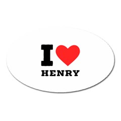 I Love Henry Oval Magnet by ilovewhateva