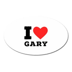 I Love Gary Oval Magnet by ilovewhateva