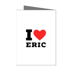I Love Eric Mini Greeting Cards (pkg Of 8) by ilovewhateva