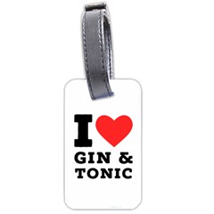 I Love Gin And Tonic Luggage Tag (two Sides) by ilovewhateva