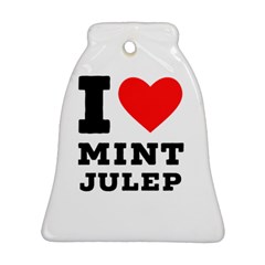 I Love Mint Julep Bell Ornament (two Sides) by ilovewhateva