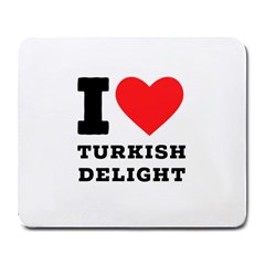 I Love Turkish Delight Large Mousepad by ilovewhateva