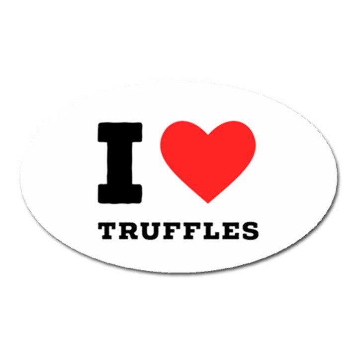 I love truffles Oval Magnet