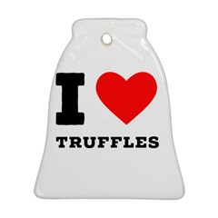 I Love Truffles Bell Ornament (two Sides) by ilovewhateva