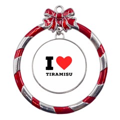 I Love Tiramisu Metal Red Ribbon Round Ornament by ilovewhateva