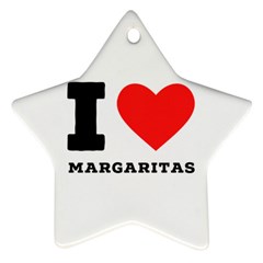 I Love Margaritas Ornament (star) by ilovewhateva