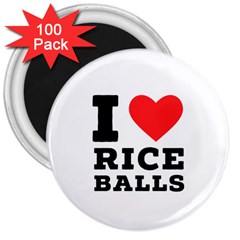 I Love Rice Balls 3  Magnets (100 Pack) by ilovewhateva