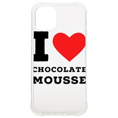 I Love Chocolate Mousse Iphone 12/12 Pro Tpu Uv Print Case by ilovewhateva