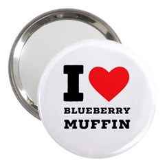 I Love Blueberry Muffin 3  Handbag Mirrors by ilovewhateva