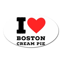 I Love Boston Cream Pie Oval Magnet by ilovewhateva