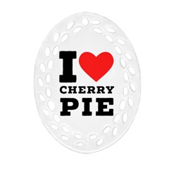 I Love Cherry Pie Ornament (oval Filigree) by ilovewhateva