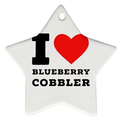 I Love Blueberry Cobbler Star Ornament (two Sides) by ilovewhateva