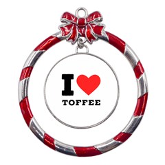 I Love Toffee Metal Red Ribbon Round Ornament by ilovewhateva