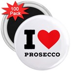 I love prosecco 3  Magnets (100 pack)