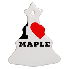 I Love Maple Christmas Tree Ornament (two Sides) by ilovewhateva