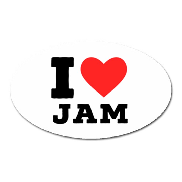 I love jam Oval Magnet