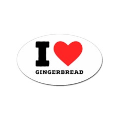 I Love Gingerbread Sticker Oval (10 Pack) by ilovewhateva