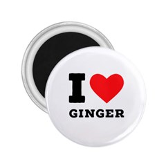 I Love Ginger 2 25  Magnets by ilovewhateva