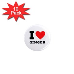 I Love Ginger 1  Mini Magnet (10 Pack)  by ilovewhateva