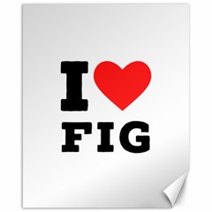 I Love Fig  Canvas 16  X 20  by ilovewhateva