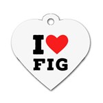 I love fig  Dog Tag Heart (One Side)