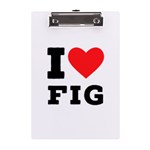 I love fig  A5 Acrylic Clipboard