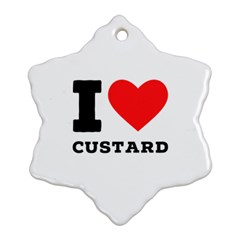 I Love Custard Ornament (snowflake) by ilovewhateva