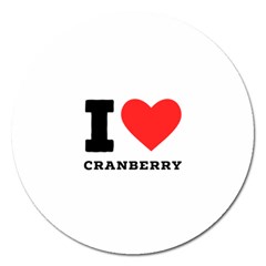 I Love Cranberry Magnet 5  (round) by ilovewhateva