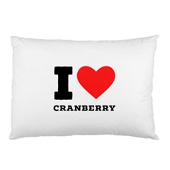 I Love Cranberry Pillow Case (two Sides) by ilovewhateva