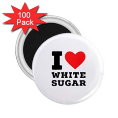 I Love White Sugar 2 25  Magnets (100 Pack)  by ilovewhateva