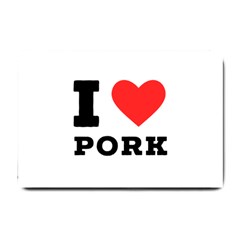 I Love Pork  Small Doormat by ilovewhateva