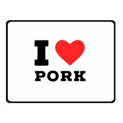 I Love Pork  Two Sides Fleece Blanket (small) by ilovewhateva