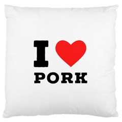 I Love Pork  Standard Premium Plush Fleece Cushion Case (one Side) by ilovewhateva