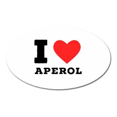 I Love Aperol Oval Magnet by ilovewhateva