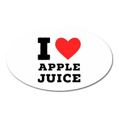 I Love Apple Juice Oval Magnet by ilovewhateva